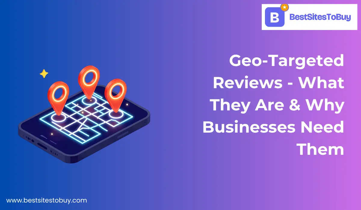 Geo-Targeted Reviews – What They Are and Why Businesses Need Them