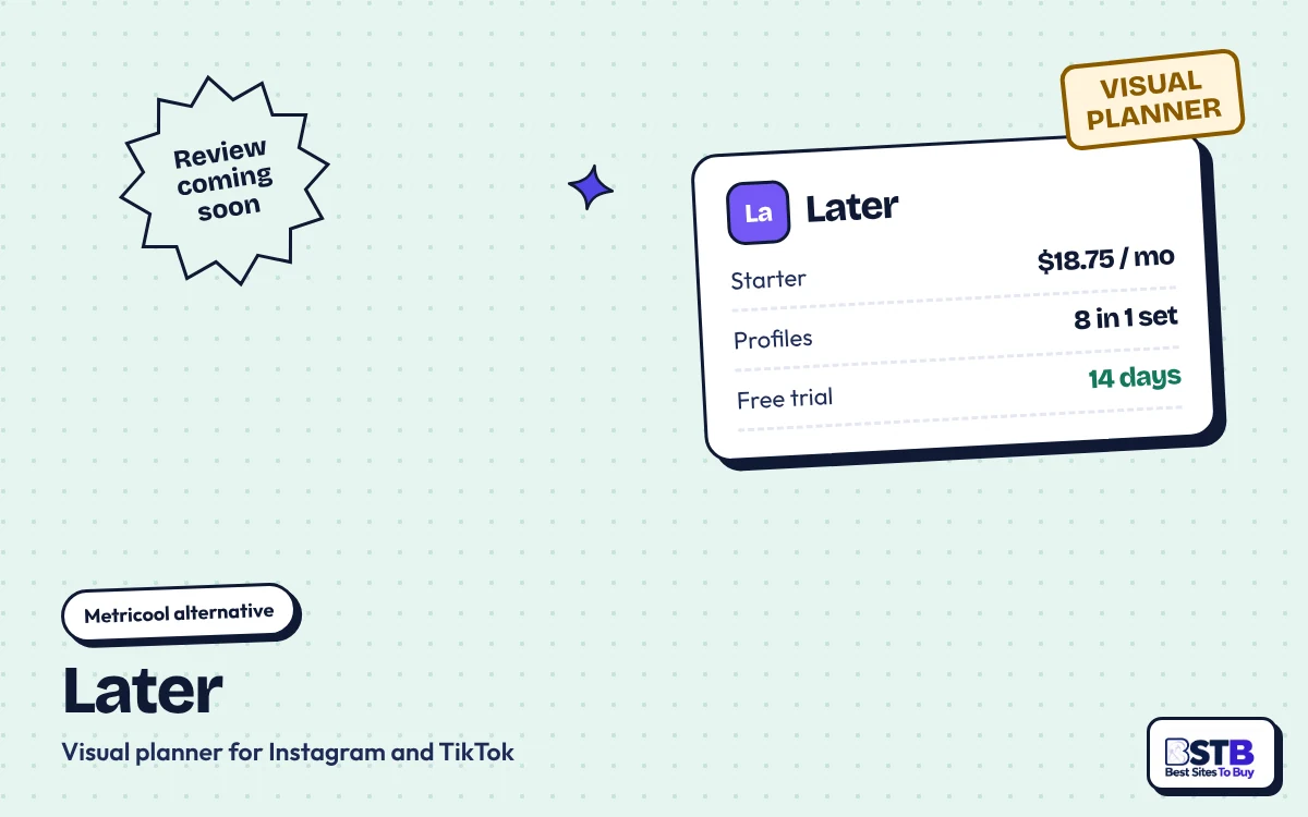 Metricool alternative Later: Starter $18.75 a month billed yearly, 8 profiles, 14-day free trial