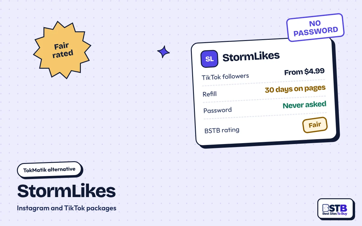 TokMatik alternative StormLikes: TikTok followers from $4.99, 30-day refill on pages, no password, rated Fair