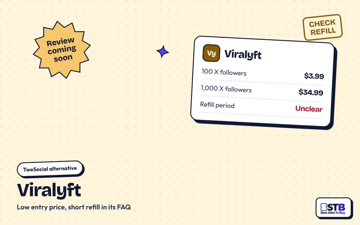 Viralyft as a TweSocial alternative: 100 X followers $3.99, 1,000 for $34.99, refill period unclear